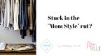 Stuck in the _Mom Style_ rut_