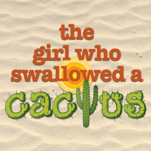 Herberger Theater – Girl who swallowed a catus